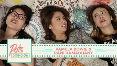 Ngerumpi Soal Cowok bareng Pamela Bowie dan Rani Ramadhany - Pats Going On
