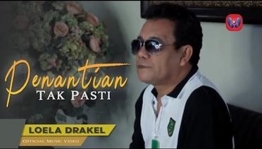 LOELA DRAKEL - PENANTIAN TAK PASTI (Official Video) LAGU NOSTALGIA