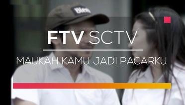 FTV SCTV - Maukah Kamu Jadi Pacarku