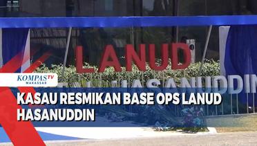 Kasau Resmikan Base Ops Lanud Hasanuddin