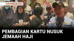 Hampir Seluruh Jemaah Calon Haji Telah Dapat Kartu Nusuk | Liputan 6