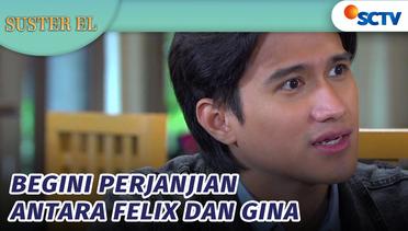 Felix Buat Perjanjian dengan Gina! | Suster El - Episode 28