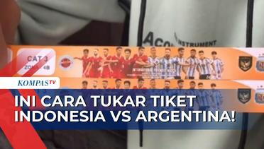 Loket Buka Pukul 10 Pagi hingga 5 Sore, Ini Cara Tukar Tiket Indonesia VS Argentina di GBK Senayan!