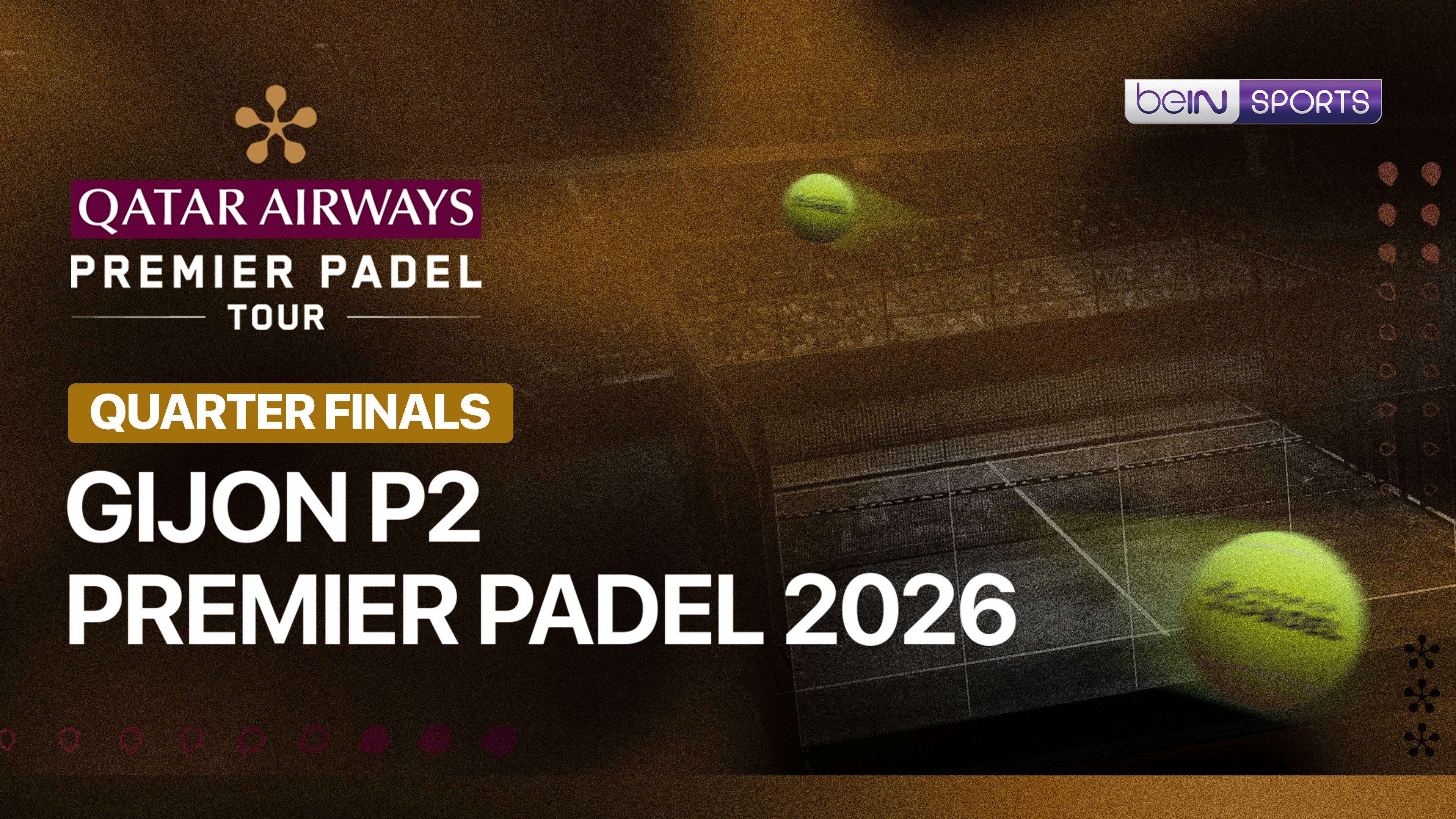 Gijon P2 Premier Padel 2026 - Quarterfinals