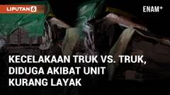 Detik-detik Kecelakaan Truk vs. Truk, Diduga Akibat Unit Kurang Layak