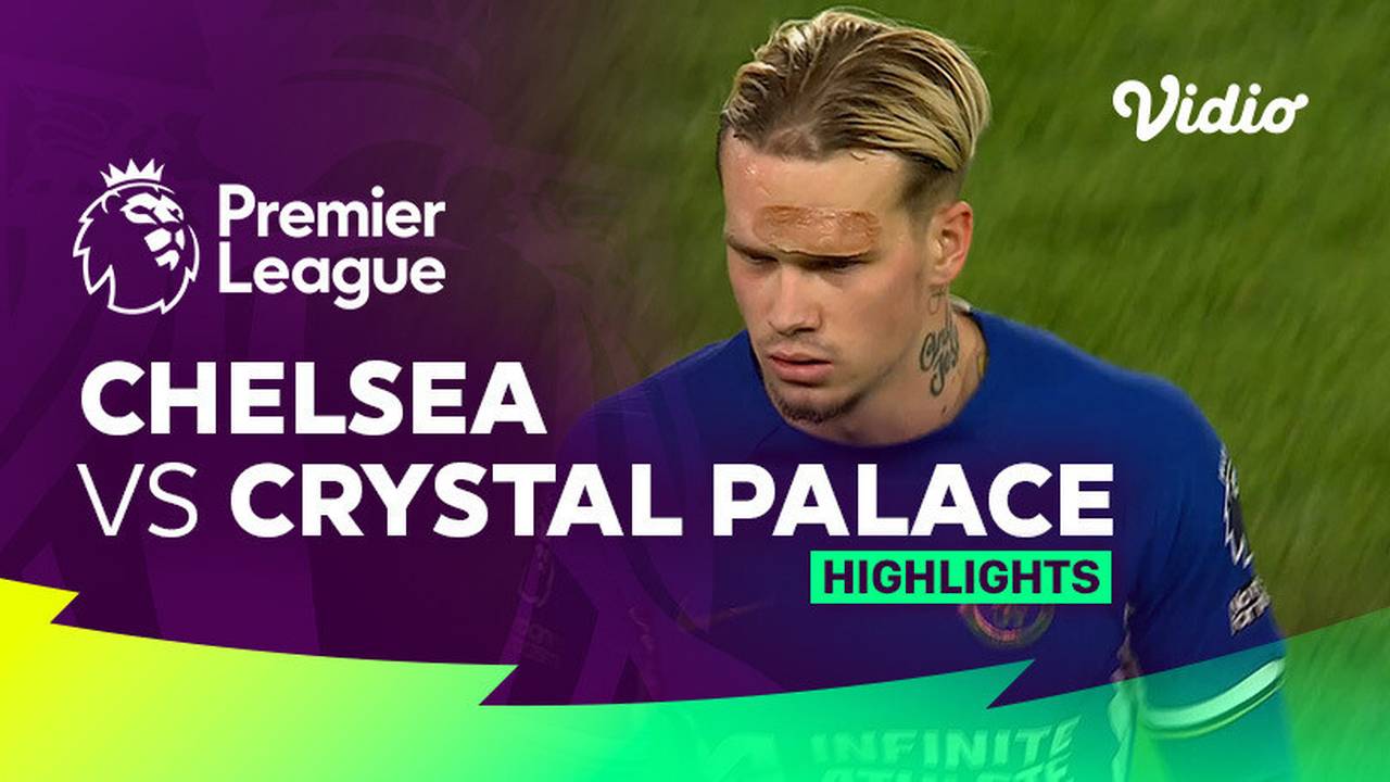 Chelsea Vs Crystal Palace Highlights Premier League 23 24 Vidio