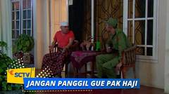 RAMAI! Gosip Babeh Markum Melamar Tante Soraya - Jangan Panggil Gue Pak Haji - Episode 10 dan 11