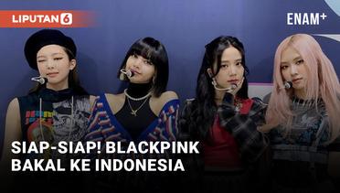 Catat! BLACKPINK Bakal Manggung di Jakarta pada Tanggal Ini