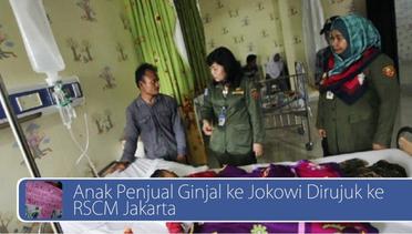 #DailyTopNews: Anak Penjual Ginjal ke Jokowi Dirujuk ke RSCM Jakarta