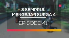 3 Semprul Mengejar Surga 4 - Episode 41