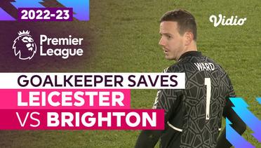 Aksi Penyelamatan Kiper | Leicester vs Brighton | Premier League 2022/23