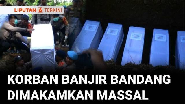 Sudah Teridentifikasi, Korban Banjir Bandang di Agam Dimakamkan Secara Massal | Liputan 6