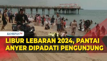 Libur Lebaran 2024, Wisata Pantai Anyer Membeludak Dipadati Pengunjung