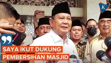 Prabowo Beri Dukungan Untuk Pembersihan Masjid-masjid di Indonesia