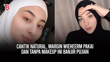 Bukti cantik natural, potret Margin Wieheerm pakai dan tanpa makeup ini banjir pujian