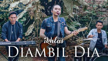 Ikhlas. - Di Ambil Dia (Official Music Video)
