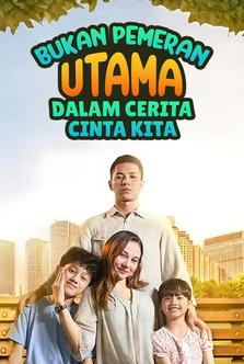 Bukan Pemeran Utama Dalam Cerita Cinta Kita