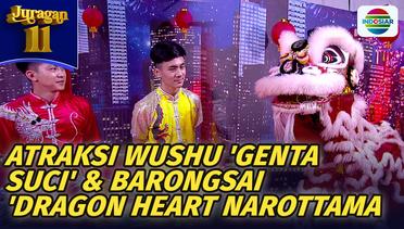 Enak Ditonton Padahal Serem Loh!! Atraksi Wushu 'Genta Suci' & Barongsai 'Dragon Heart Narottama | Juragan 11