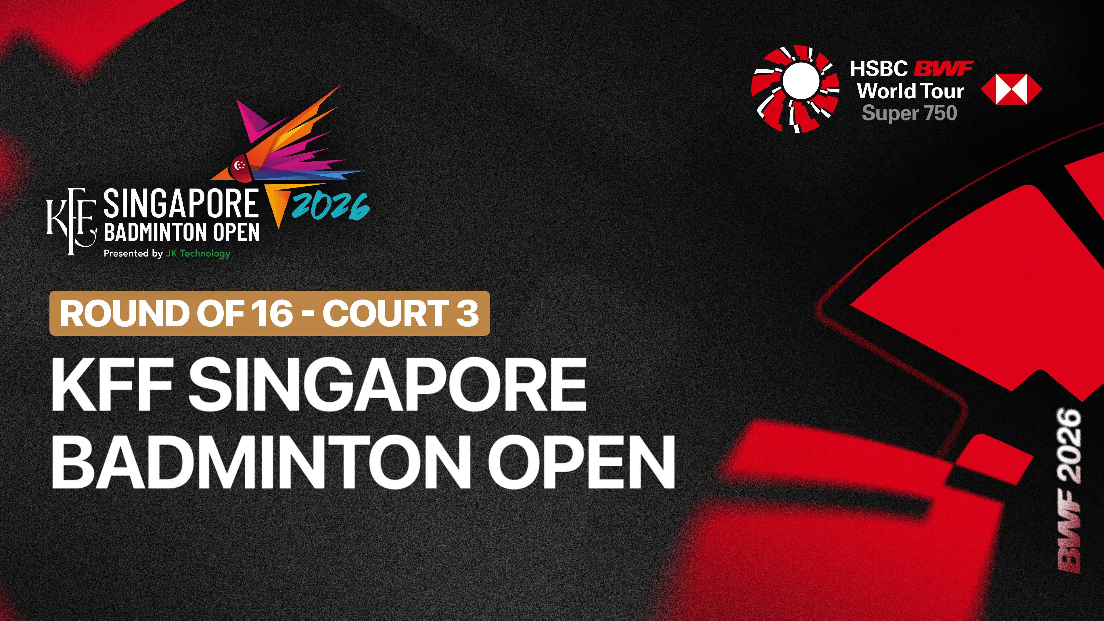 Live Streaming KFF Singapore Badminton Open 2026 - Round of 16 (Court 3)