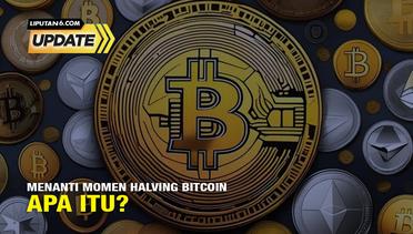 Liputan6 Update: Menanti Momen Halving Bitcoin, Apa Itu?