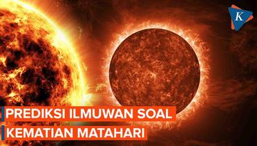 Begini Penjelasan Ilmuwan Tentang Kapan Matahari Padam?