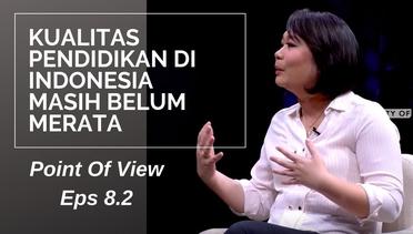 Kualitas Pendidikan Di Indonesia Masih Belum Merata - Point Of View Eps 8.2