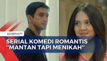Serial Komedi Romantis ''Mantan Tapi Menikah'' Tayang Mulai 31 Januari 2023 Mendatang!