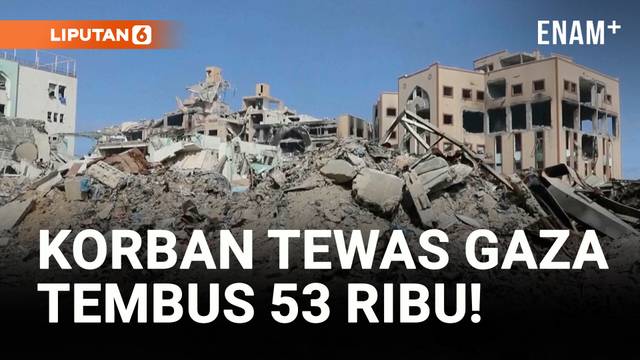Korban Jiwa di Gaza Tembus 53 Ribu, Israel Semakin Menggila!