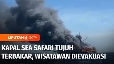 Kilas Peristiwa: Kapal Sea Safari Tujuh Terbakar, Wisatawan Dievakuasi | Liputan 6