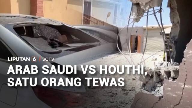 Arab Saudi Vs Houthi, Satu Orang Tewas | Liputan6