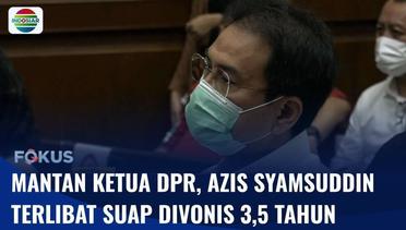 Terbukti Suap Penyidik KPK, Azis Syamsuddin Divonis 3 Tahun 6 Bulan Penjara | Fokus