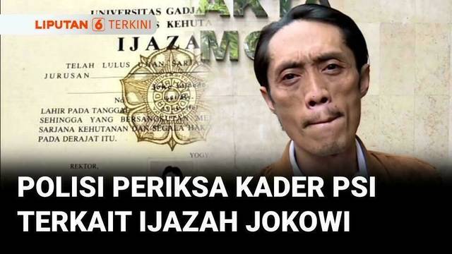 Diperiksa Polisi, Kader PSI Siap Bela Jokowi Terkait Tudingan Ijazah Palsu | Liputan 6