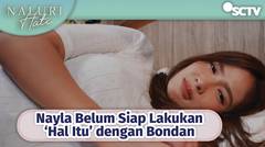 Nayla Belum Siap Lakukan 'Hal Itu' dengan Bondan! | Naluri Hati Episode 32 dan 33