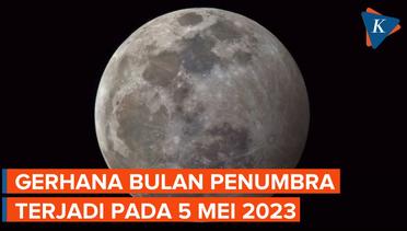 Gerhana Bulan Penumbra Akan Terjadi pada 5 Mei 2023, Apa Itu?