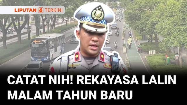 Rekayasa Lalu Lintas Malam Tahun Baru 2026, Polisi Terapkan Car Free Night | Liputan 6