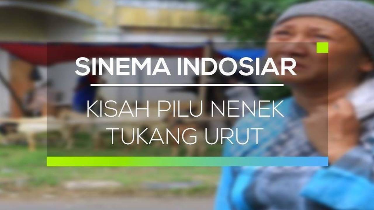 Sinema Indosiar Kisah Pilu Nenek Tukang Urut Full Movie Vidio 