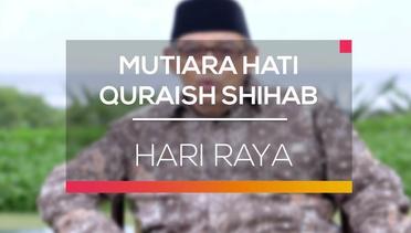 Mutiara Hati Quraish Shihab - Hari Raya