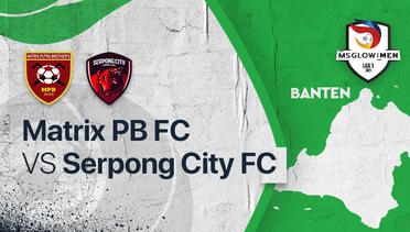 Full Match - Matrix PB FC vs Serpong City FC | Liga 3 2021/2022