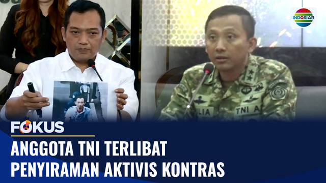 Anggota TNI Terlibat Penyiraman Aktivis KontraS | Fokus