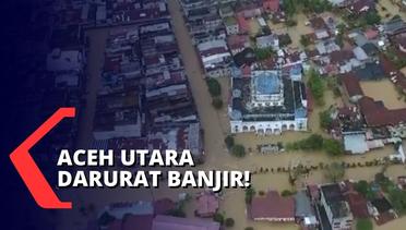 Pemda Tetapkan Aceh Utara Berstatus Darurat Banjir, 14 Kecamatan Terdampak!
