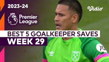 5 Aksi Penyelamatan Kiper Terbaik | Matchweek 29 | Premier League 2023/24