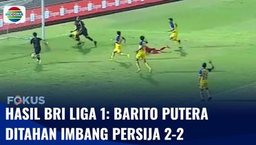 Hasil BRI Liga 1: Barito Putera Ditahan Imbang Persija Jakarta 2-2 | Fokus