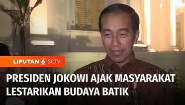 Hari Batik Nasional, Presiden Jokowi Mengajak Masyarakat Melestarikan Budaya Batik | Liputan 6