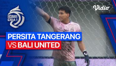 PERSITA Tangerang vs Bali United FC - Mini Match | BRI Liga 1 2023/24