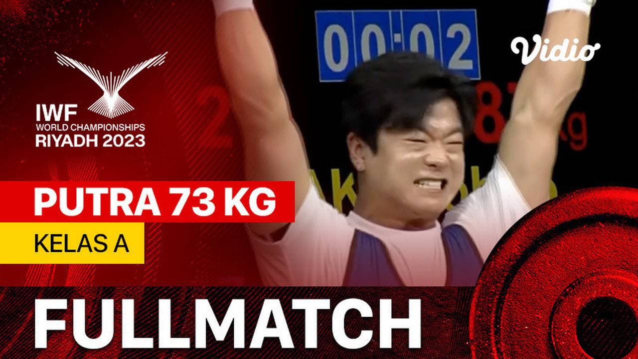 Full Match | Putra 73 kg - Kelas A | IWF World Championships 2023 | Vidio
