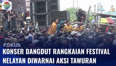 Konser Musik Dangdut dalam Rangka Festival Nelayan Diwarnai Aksi Tawuran | Fokus