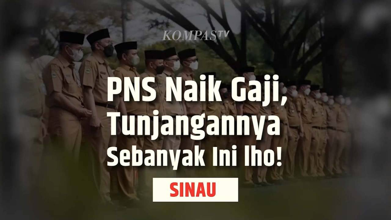 Tahun 2024 PNS Naik Gaji, Ternyata Tunjangannya Segini | SINAU - Kompas ...
