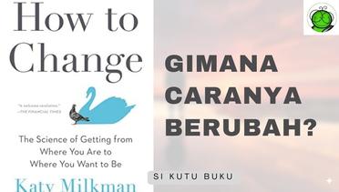 Tips Berubah Anti Gagal? | How to Change