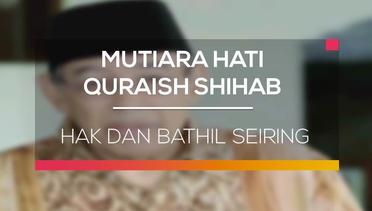Mutiara Hati Quraish Shihab - Hak dan Bathil Seiring