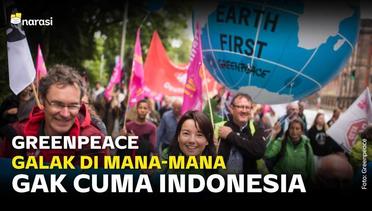 Greenpeace "Galak" di Mana-Mana, Enggak Cuma di Indonesia